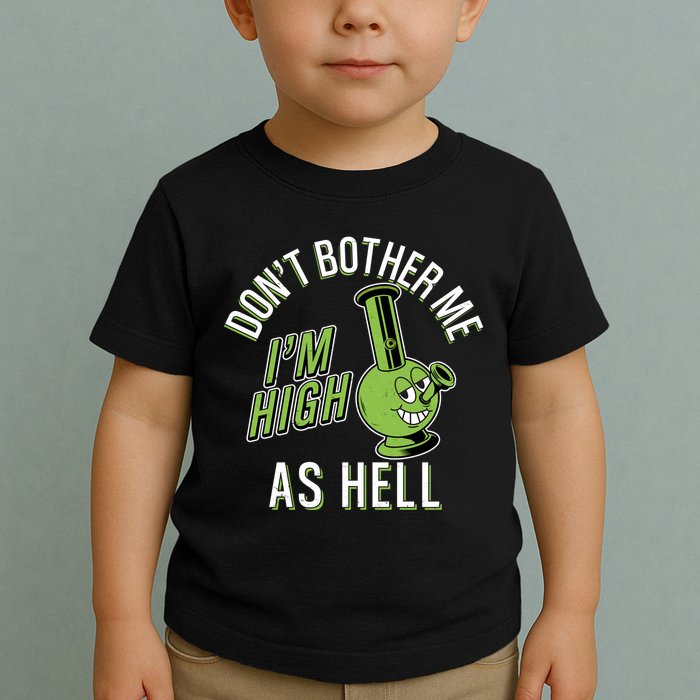 Retro Funny Don't Bother Me I'm High As Hell Toddler T-Shirt