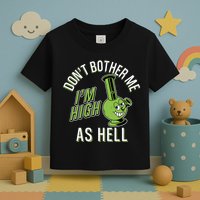 Retro Funny Don't Bother Me I'm High As Hell Toddler T-Shirt