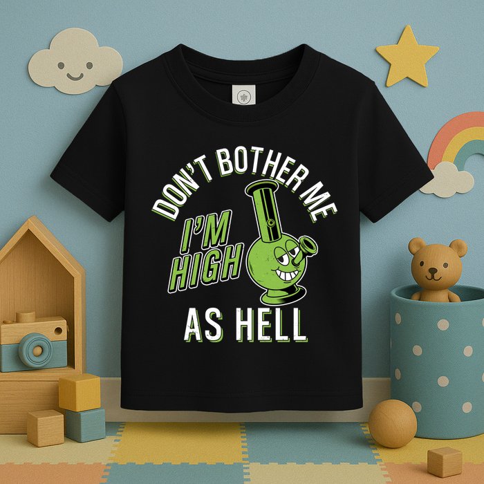 Retro Funny Don't Bother Me I'm High As Hell Toddler T-Shirt
