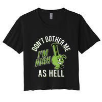 Retro Funny Don't Bother Me I'm High As Hell Women's Crop Top Tee