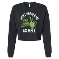 Retro Funny Don't Bother Me I'm High As Hell Cropped Pullover Crew