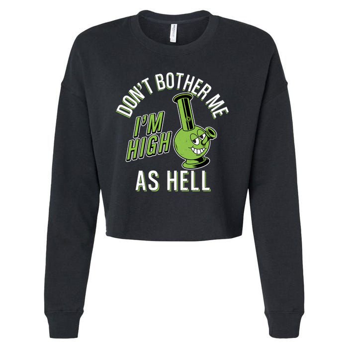 Retro Funny Don't Bother Me I'm High As Hell Cropped Pullover Crew