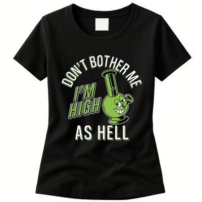 Retro Funny Don't Bother Me I'm High As Hell Womens T-Shirt
