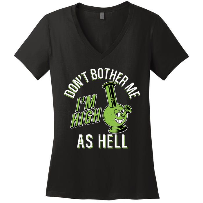 Retro Funny Don't Bother Me I'm High As Hell Women's V-Neck T-Shirt