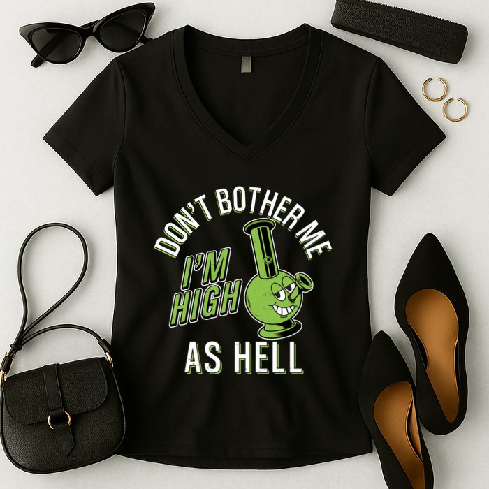 Retro Funny Don't Bother Me I'm High As Hell Women's V-Neck T-Shirt