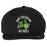 Retro Funny Don't Bother Me I'm High As Hell Wool Snapback Cap