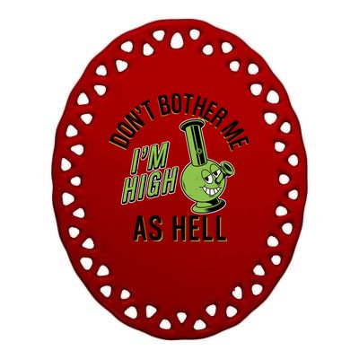 Retro Funny Don't Bother Me I'm High As Hell Ceramic Oval Ornament