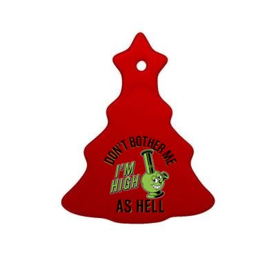 Retro Funny Don't Bother Me I'm High As Hell Ceramic Tree Ornament