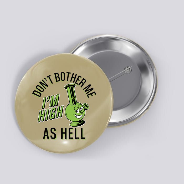 Retro Funny Don't Bother Me I'm High As Hell Button