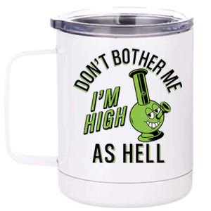 Retro Funny Don't Bother Me I'm High As Hell 12 oz Stainless Steel Tumbler Cup