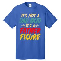 Retro Fathers Day Funny Gift Not A Dad Bod Its A Father Figure Gift Tall T-Shirt