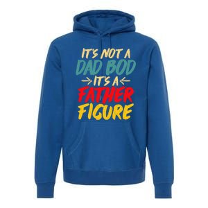 Retro Fathers Day Funny Gift Not A Dad Bod Its A Father Figure Gift Premium Hoodie