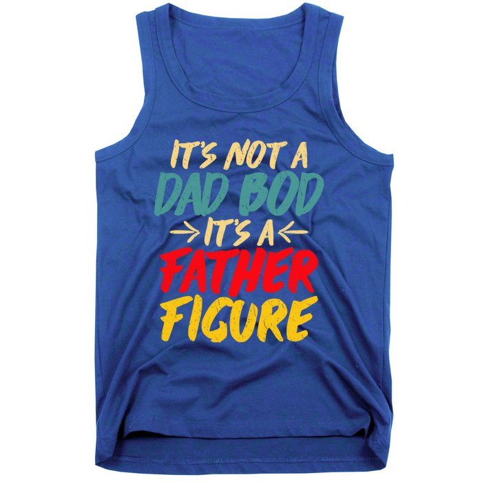 Retro Fathers Day Funny Gift Not A Dad Bod Its A Father Figure Gift Tank Top