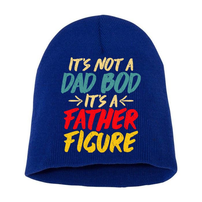 Retro Fathers Day Funny Gift Not A Dad Bod Its A Father Figure Gift Short Acrylic Beanie