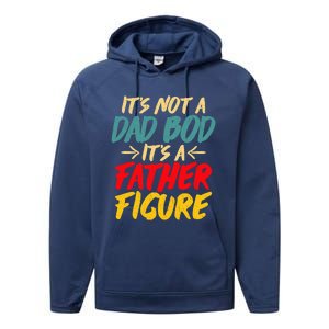 Retro Fathers Day Funny Gift Not A Dad Bod Its A Father Figure Gift Performance Fleece Hoodie