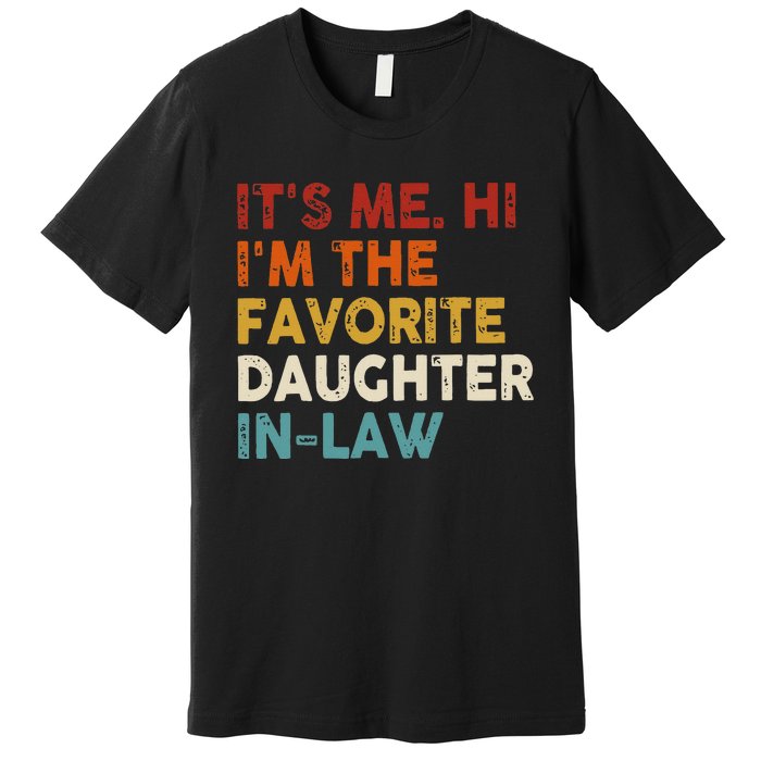 Retro Fathers Day Its Me Hi I'm The Favorite Daughter in Law Premium T-Shirt