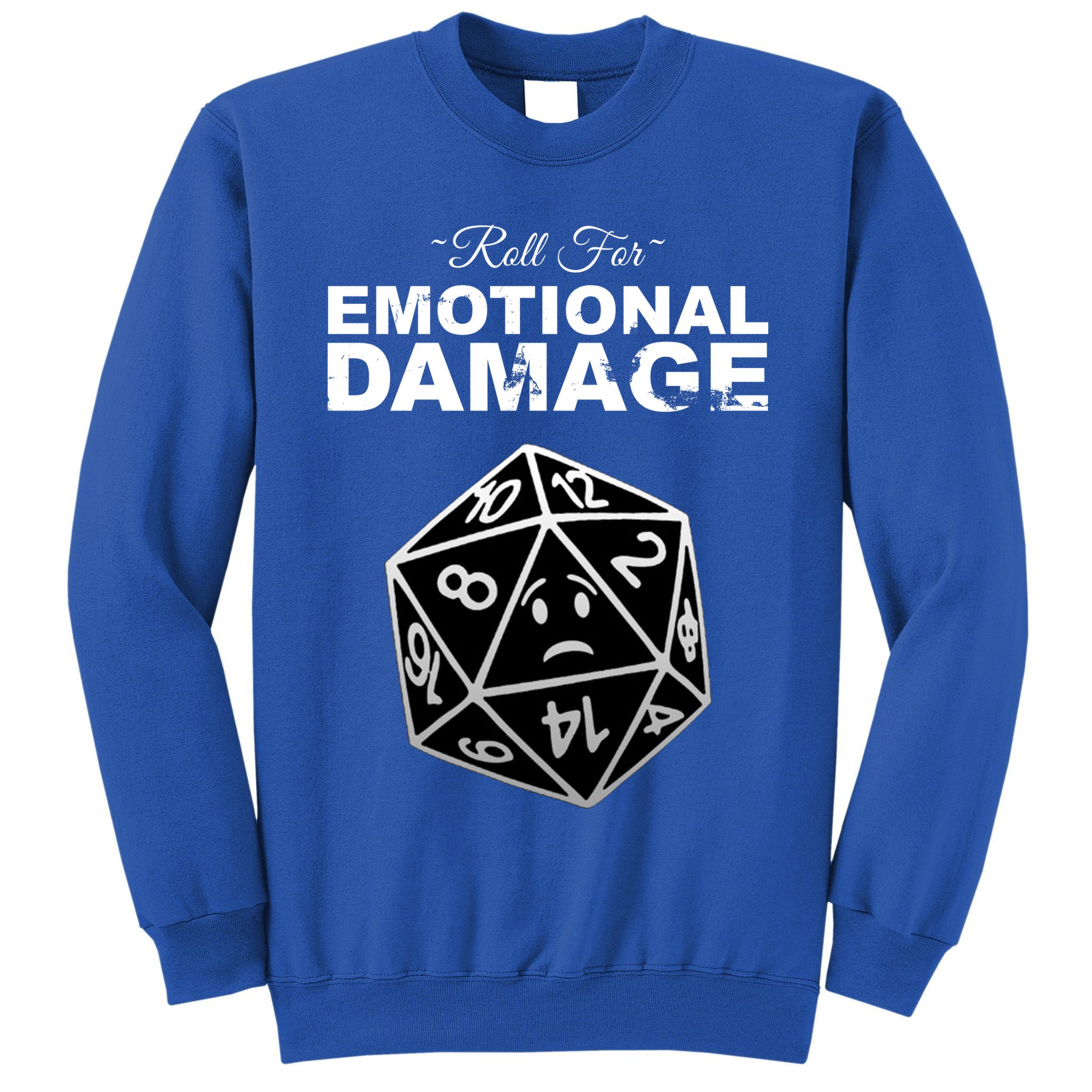 Roll For Emotional Damage Tall Sweatshirt