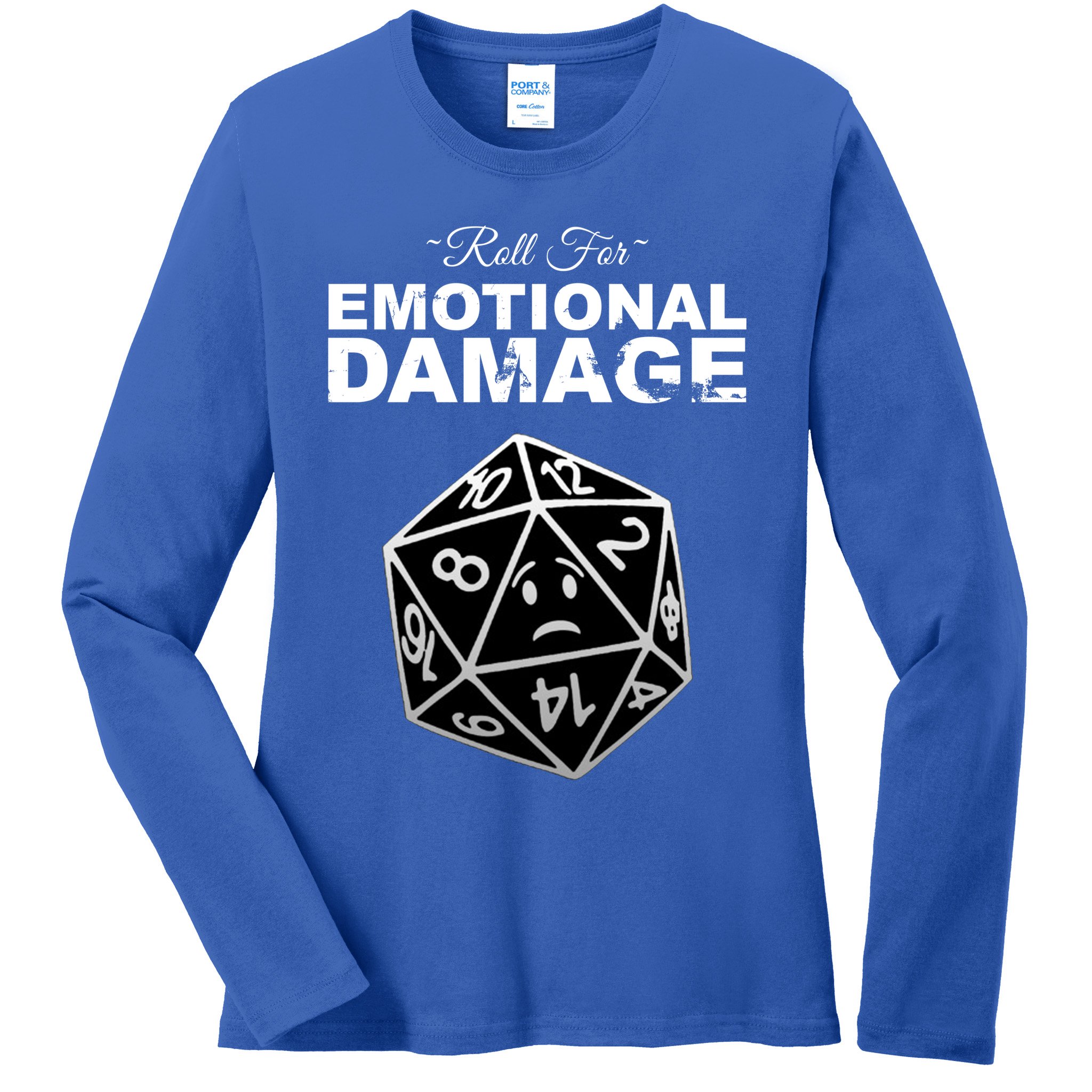 Roll For Emotional Damage Ladies Long Sleeve Shirt