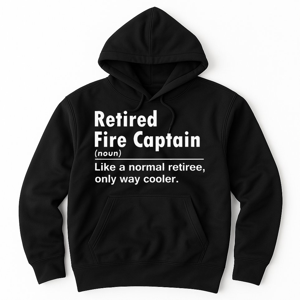 Retired Firefighter Fire Captain Chief Funny Definition Hoodie