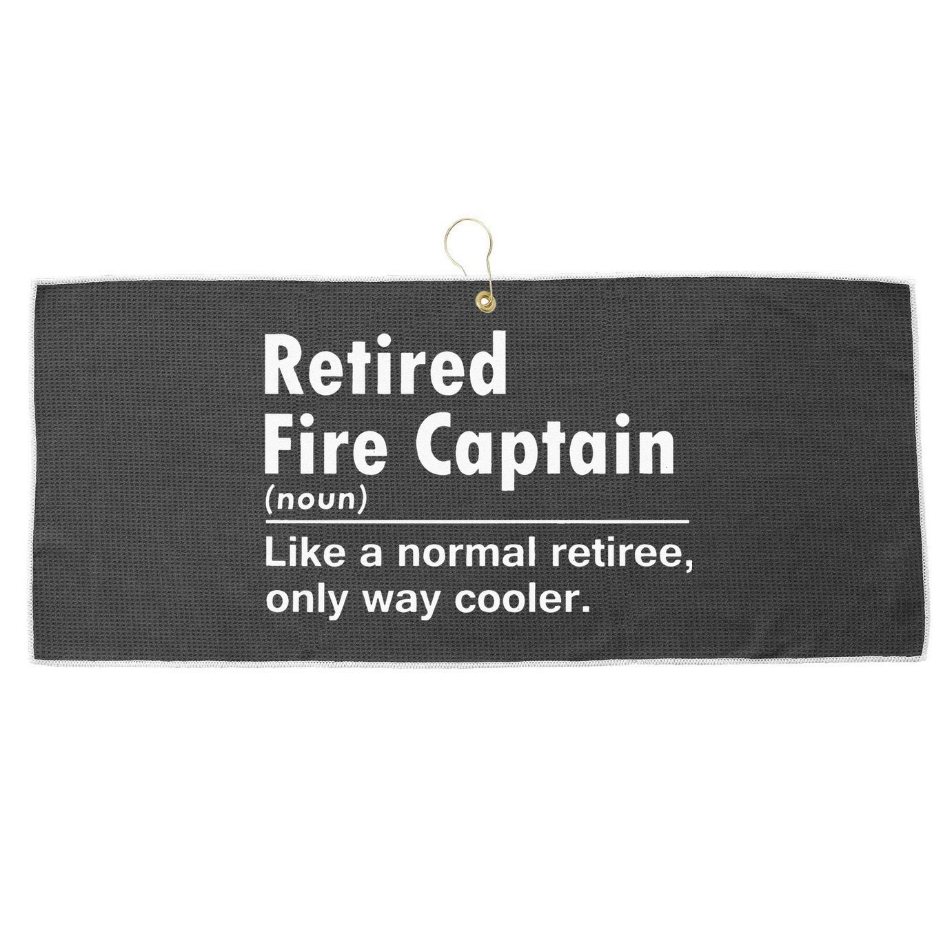 Retired Firefighter Fire Captain Chief Funny Definition Large Microfiber Waffle Golf Towel