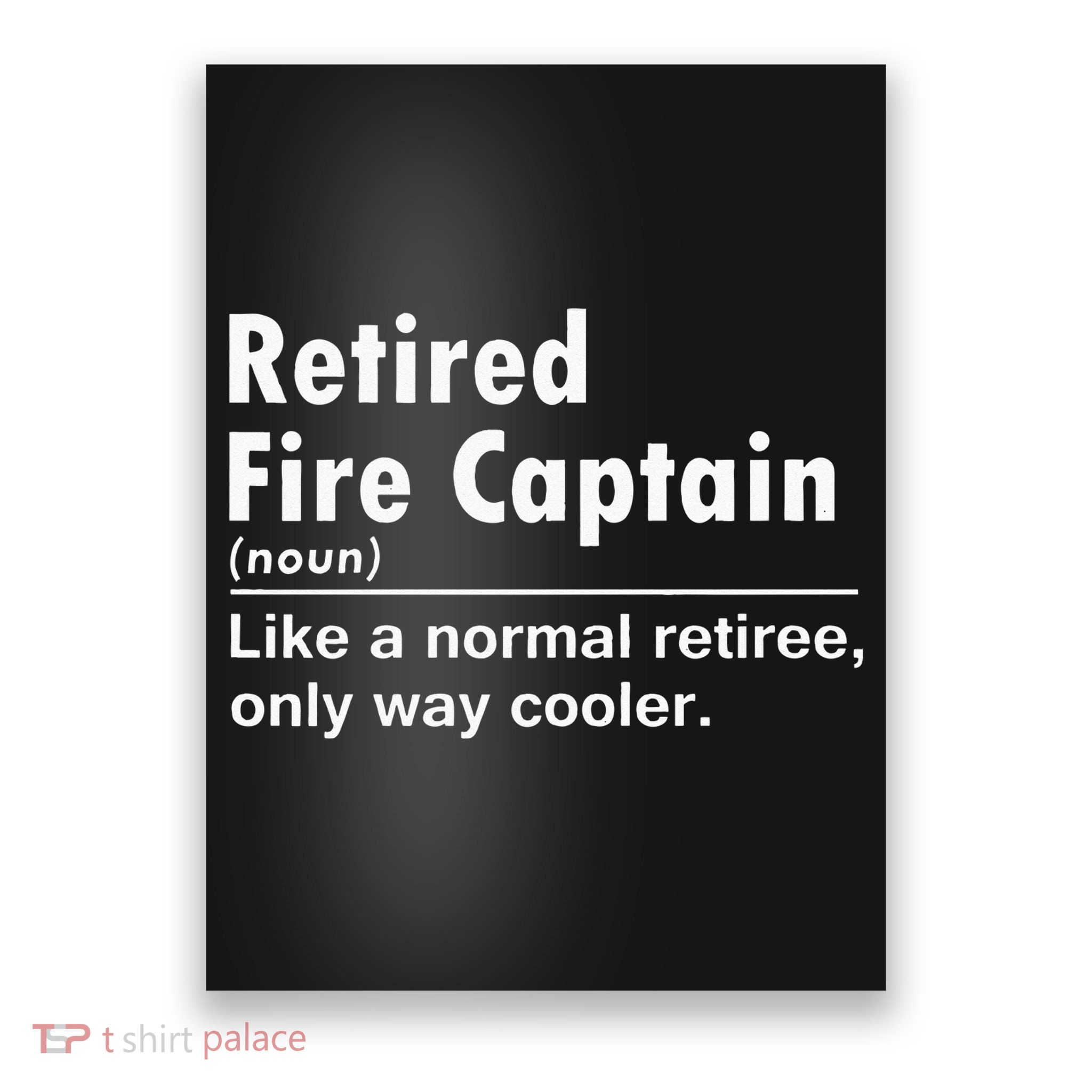Retired Firefighter Fire Captain Chief Funny Definition Poster