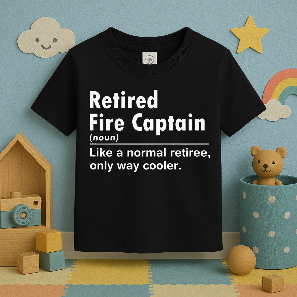 Retired Firefighter Fire Captain Chief Funny Definition Toddler T-Shirt