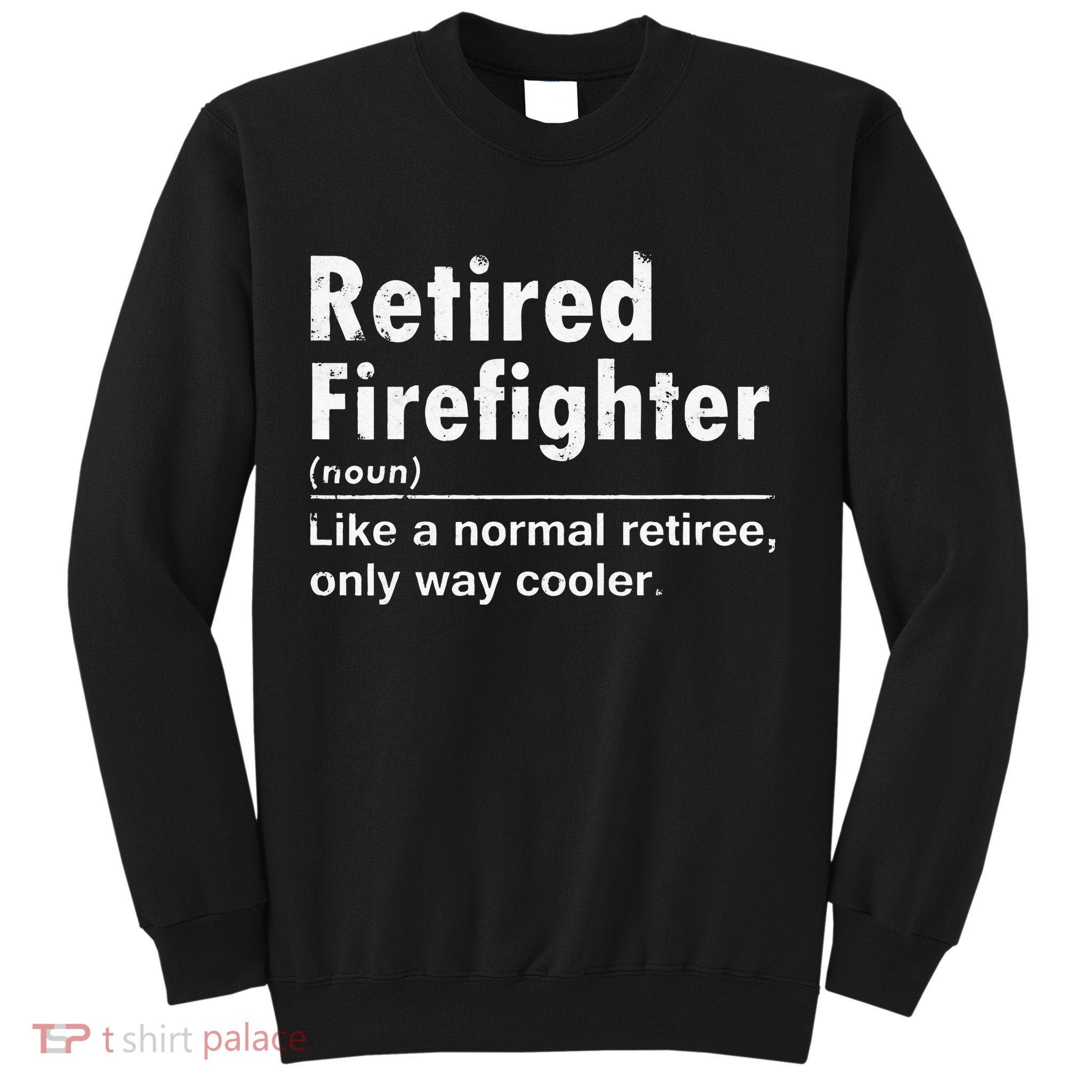 Retired Firefighter Funny Definition Of Retirement Fireman Sweatshirt