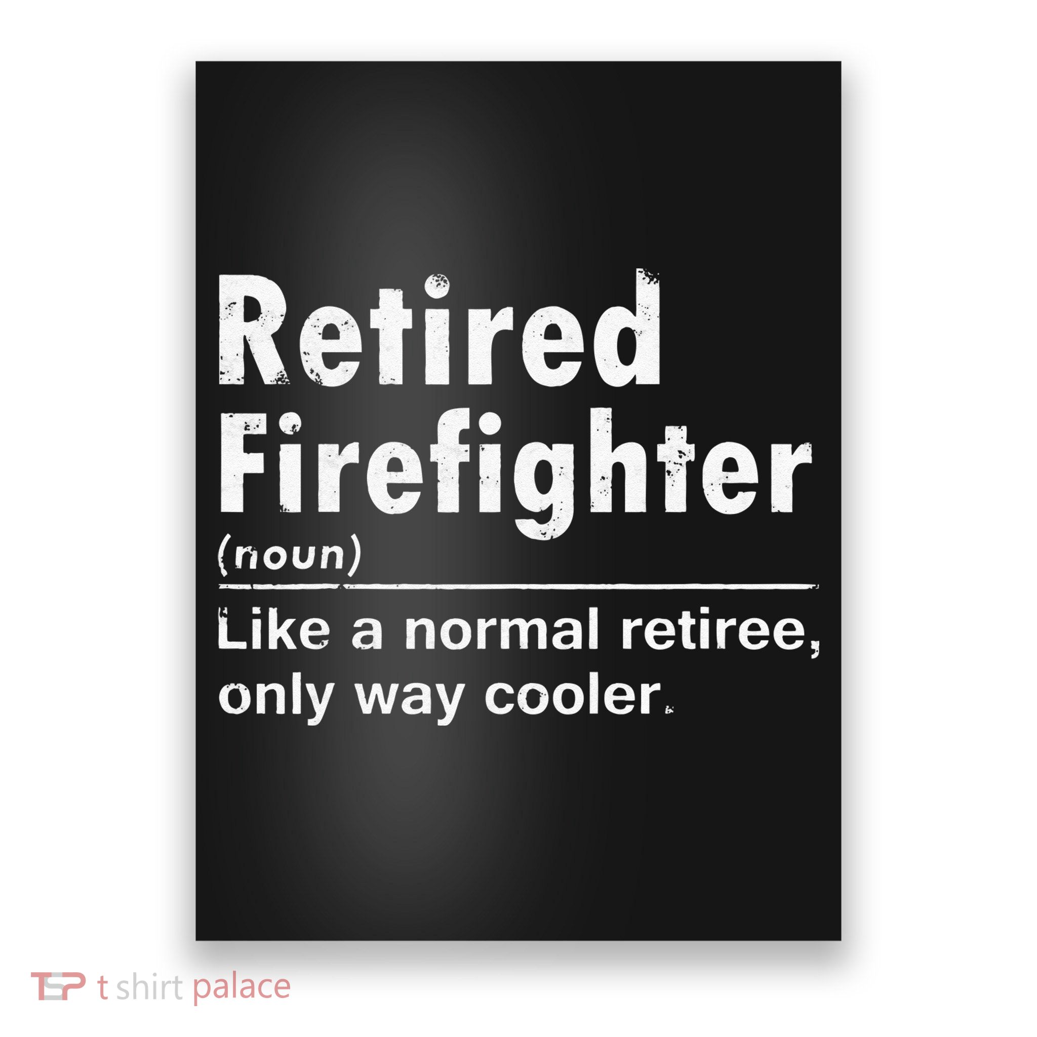 Retired Firefighter Funny Definition Of Retirement Fireman Poster
