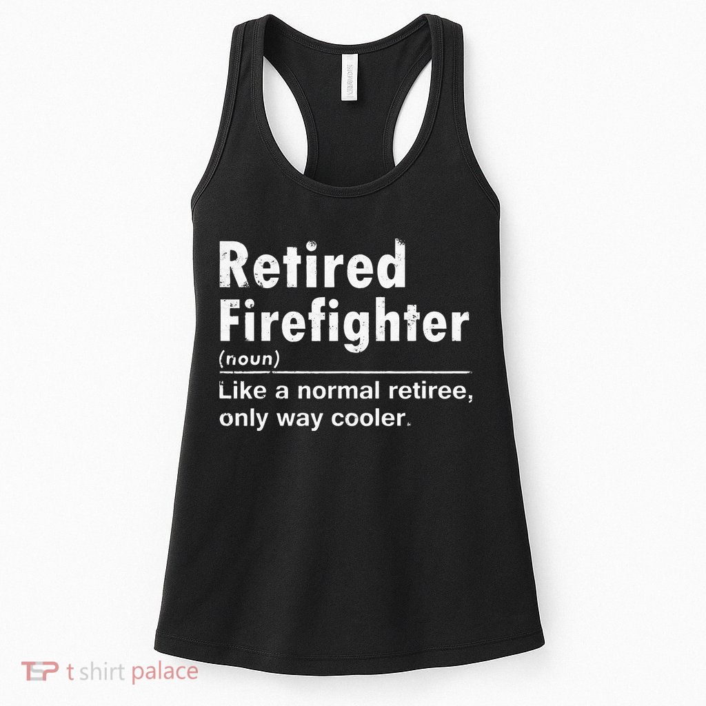 Retired Firefighter Funny Definition Of Retirement Fireman Womens Tank Top
