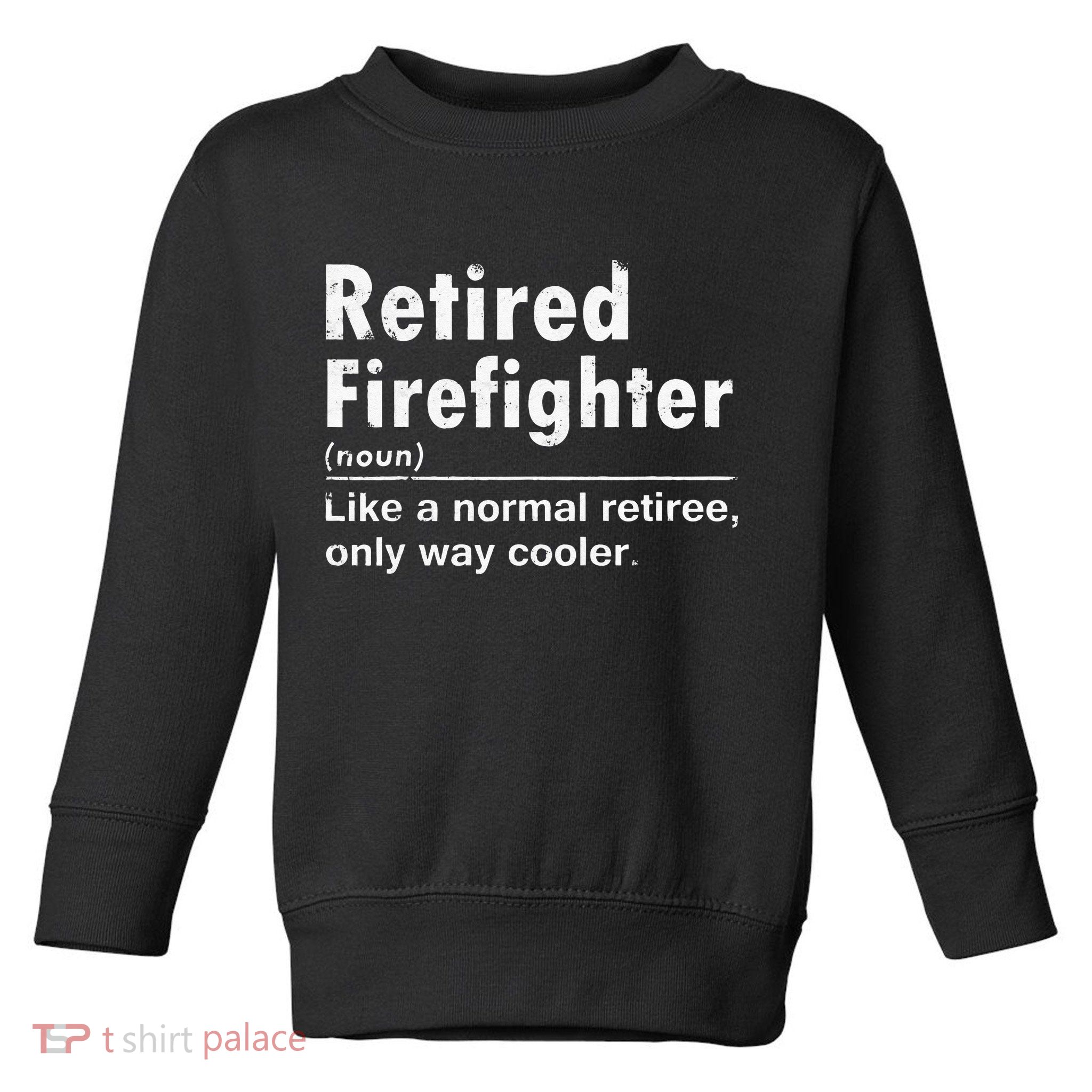 Retired Firefighter Funny Definition Of Retirement Fireman Toddler Sweatshirt