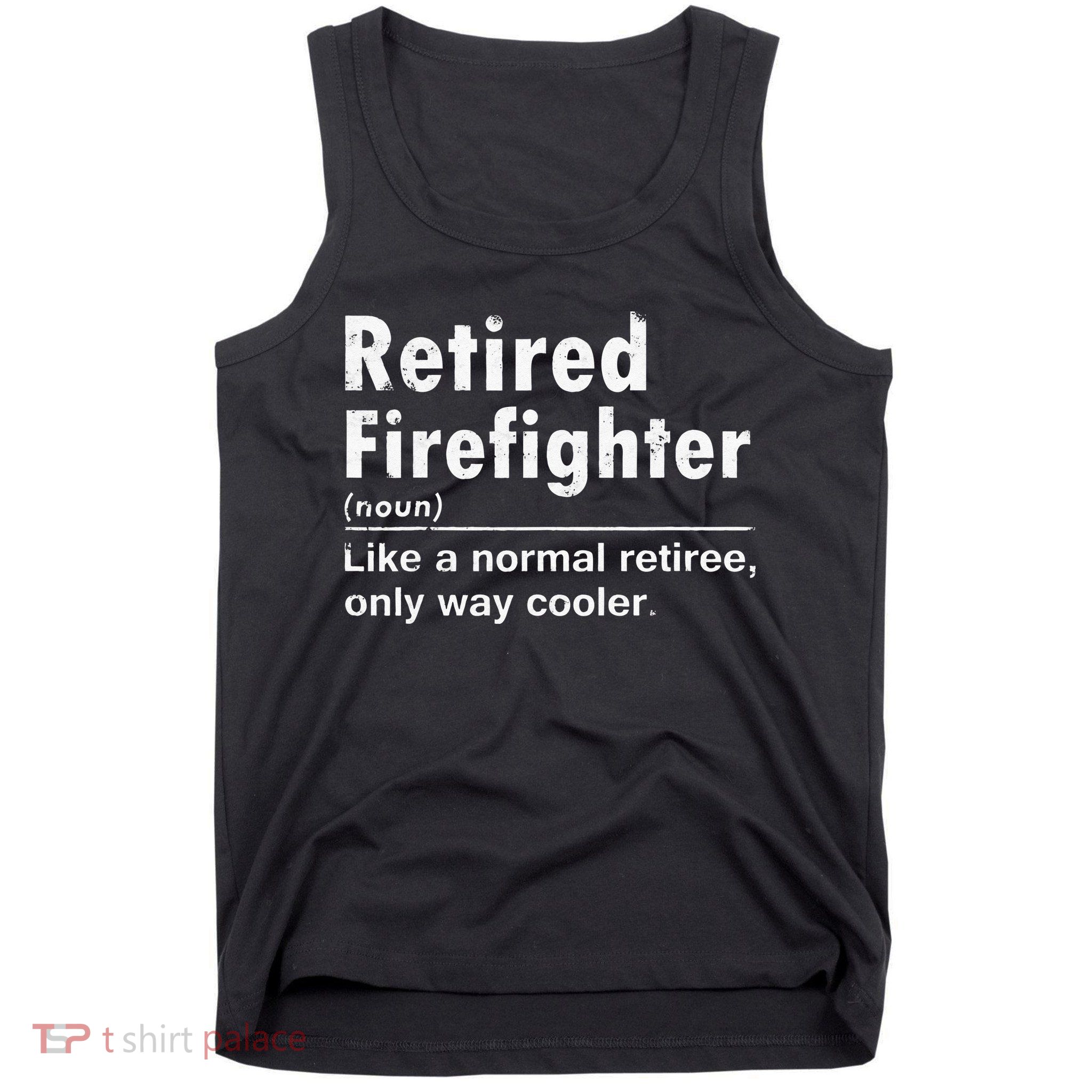 Retired Firefighter Funny Definition Of Retirement Fireman Tank Top