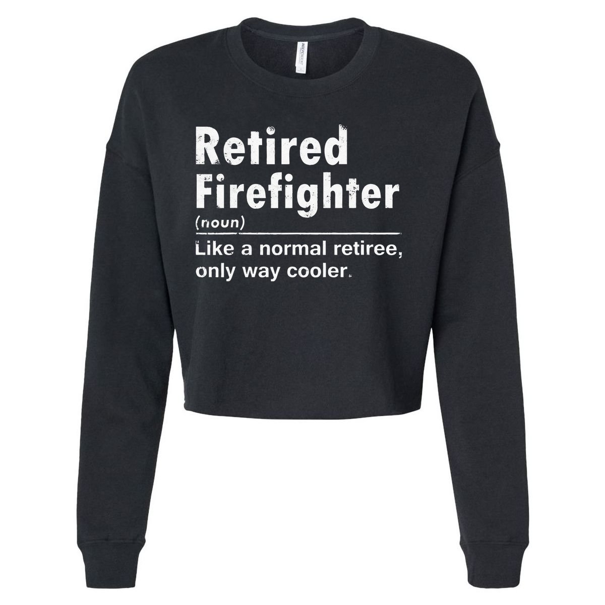 Retired Firefighter Funny Definition Of Retirement Fireman Cropped Pullover Crew