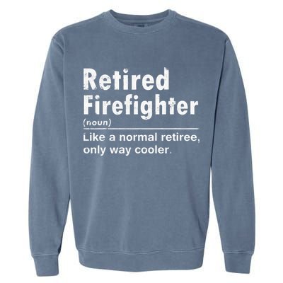 Retired Firefighter Funny Definition Of Retirement Fireman Garment-Dyed Sweatshirt
