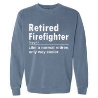 Retired Firefighter Funny Definition Of Retirement Fireman Garment-Dyed Sweatshirt
