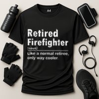 Retired Firefighter Funny Definition Of Retirement Fireman Performance Shirt