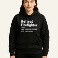 Retired Firefighter Funny Definition Of Retirement Fireman Hoodie
