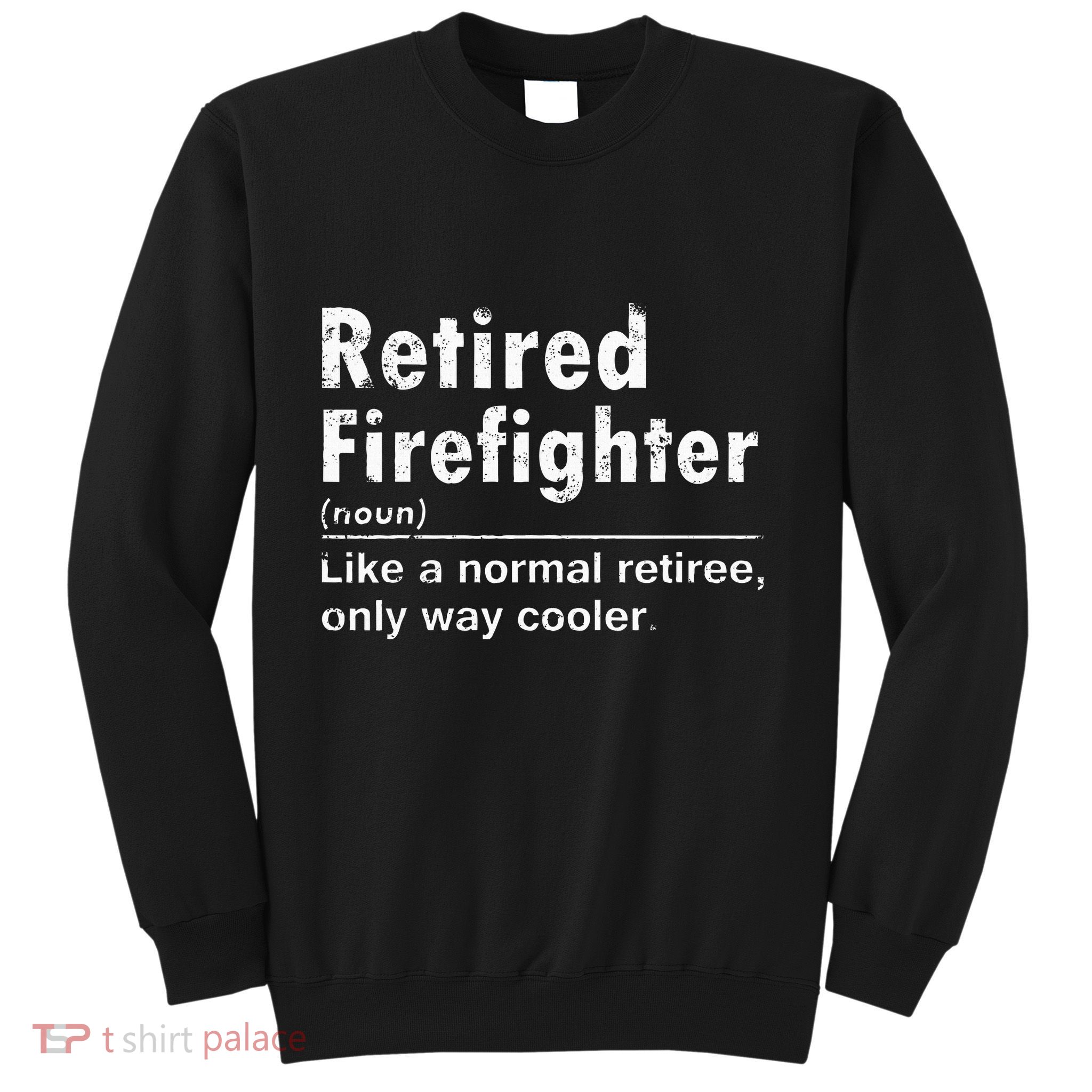 Retired Firefighter Funny Definition Of Retirement Fireman Sweatshirt