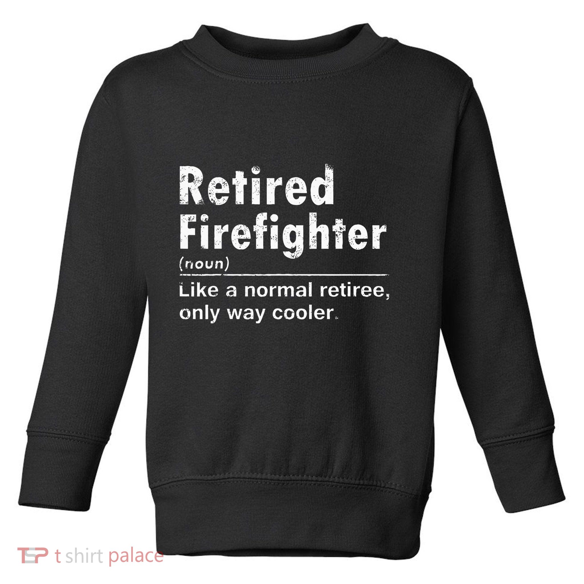 Retired Firefighter Funny Definition Of Retirement Fireman Toddler Sweatshirt