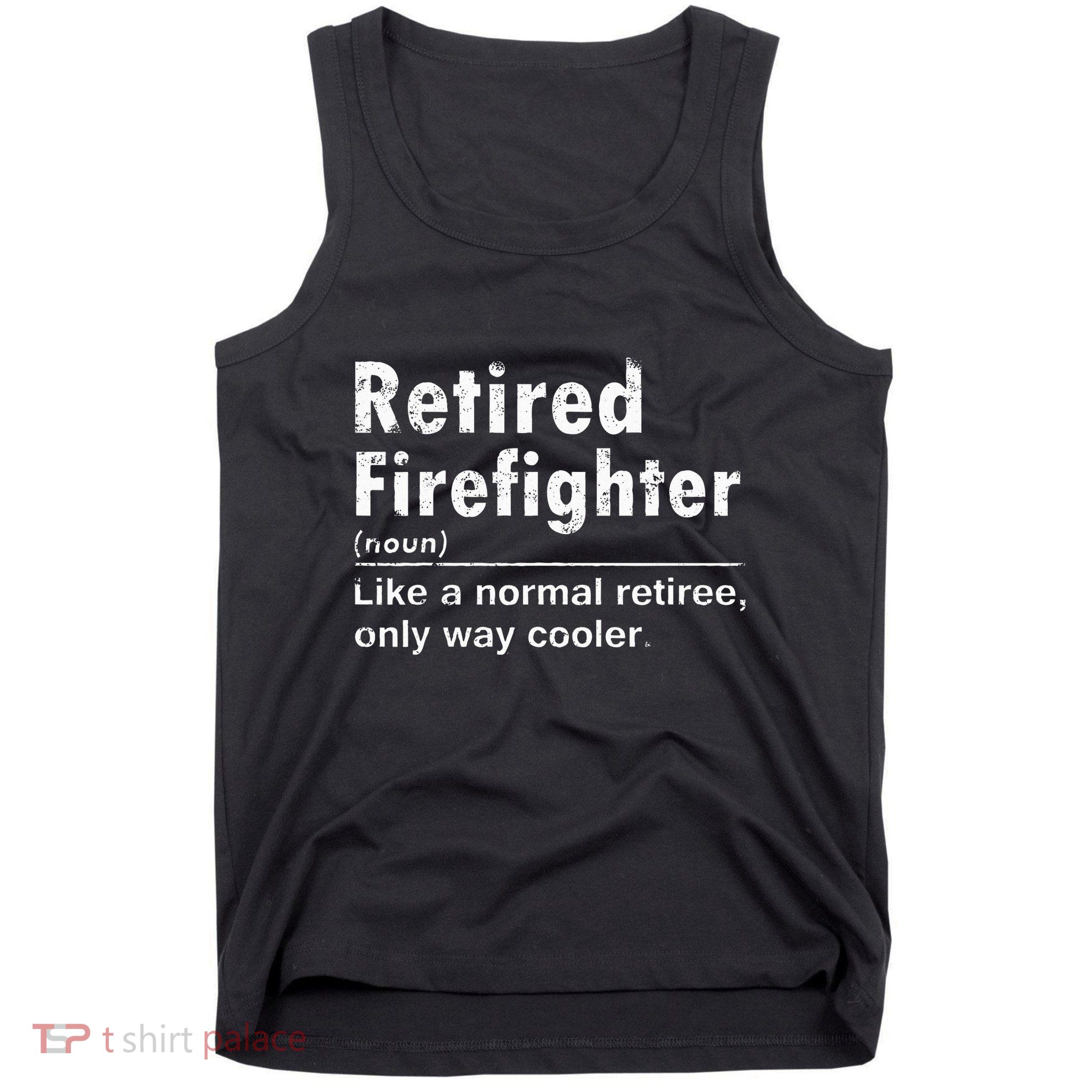 Retired Firefighter Funny Definition Of Retirement Fireman Tank Top