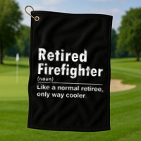 Retired Firefighter Funny Definition Of Retirement Fireman Golf Towel