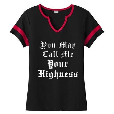 Renaissance Faire Festival Medieval Call Me Your Highness Ladies Halftime Notch Neck Tee