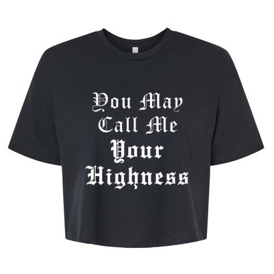 Renaissance Faire Festival Medieval Call Me Your Highness Bella+Canvas Jersey Crop Tee