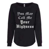 Renaissance Faire Festival Medieval Call Me Your Highness Womens California Wash Sweatshirt