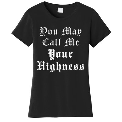 Renaissance Faire Festival Medieval Call Me Your Highness Women's T-Shirt