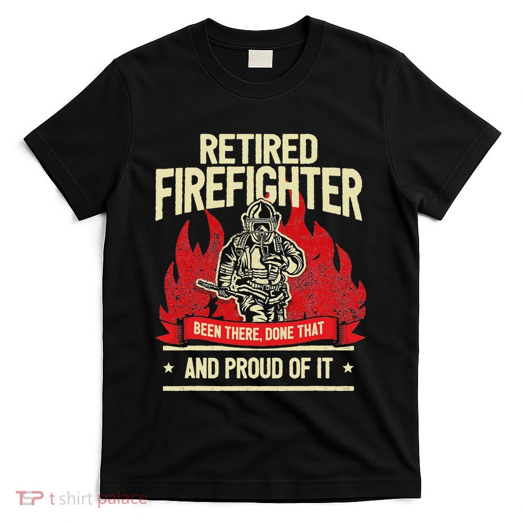 Retired Fire Fighter I Fire Department I Retirement T-Shirt