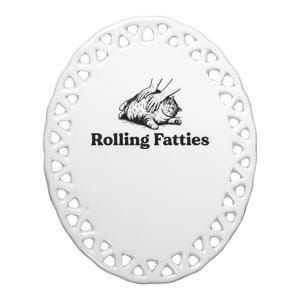 Rolling Fatties Funny Cat Lover Ceramic Oval Ornament