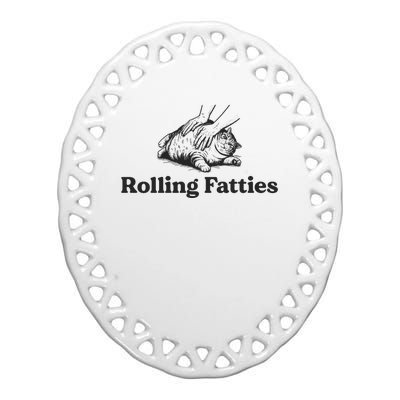 Rolling Fatties Funny Cat Lover Ceramic Oval Ornament