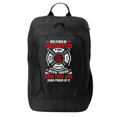 Retired Firefighter Fire Fighter Been There Done That And Damn Proud Of It City Backpack