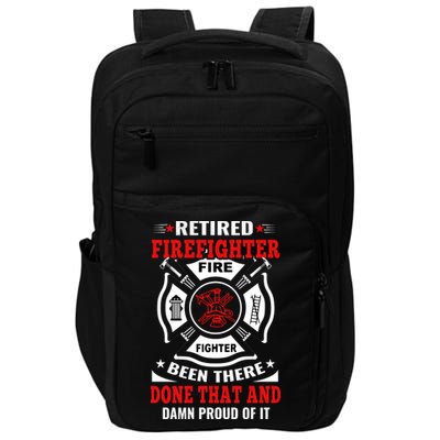 Retired Firefighter Fire Fighter Been There Done That And Damn Proud Of It Impact Tech Backpack