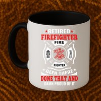 Retired Firefighter Fire Fighter Been There Done That And Damn Proud Of It Mug